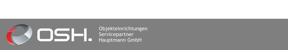 OSH GmbH Objekteinrichtung Servicepartner Hauptmann